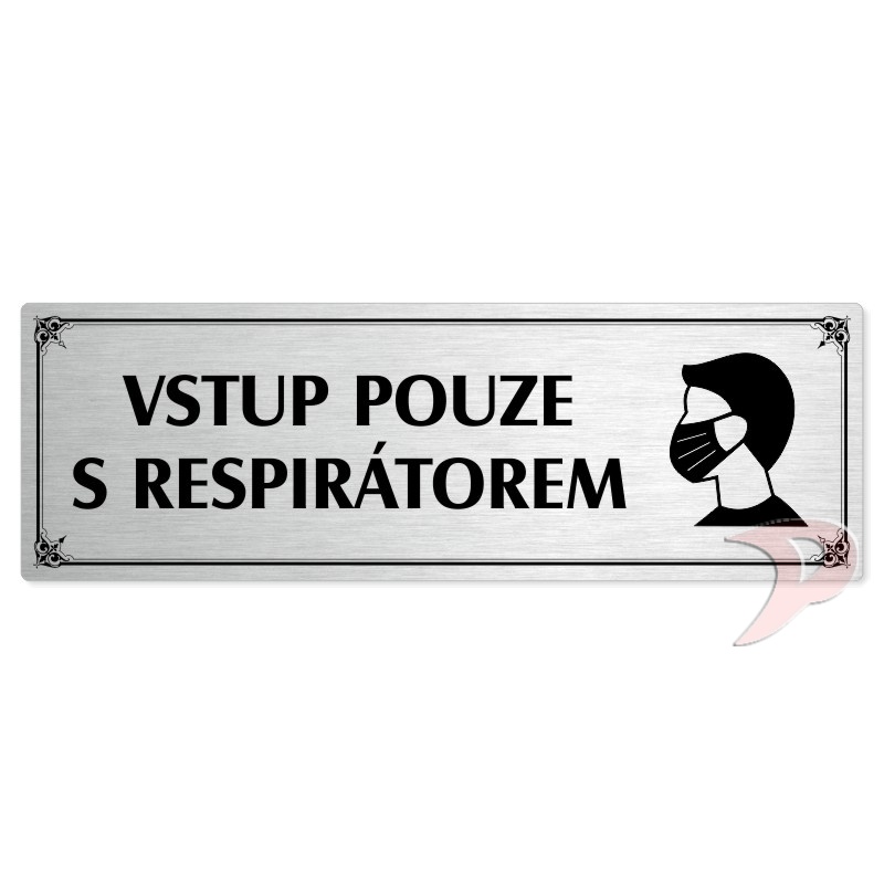 Vstup pouze s respirátorem, 240x79mm, stříbrná popiska s okrasným rámečkem