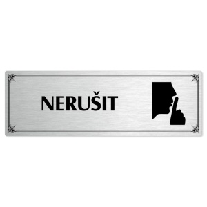 Nerušit, 240x79mm, stříbrná popiska s okrasným rámečkem  
