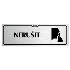 Nerušit, 200x66mm, stříbrná popiska s ozdobou uprostřed