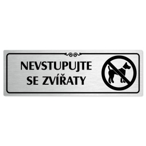Nevstupujte se zvířaty, 240x79mm, stříbrná popiska s ozdobou uprostřed