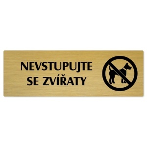 Nevstupujte se zvířaty, 240x79mm, zlatá popiska 