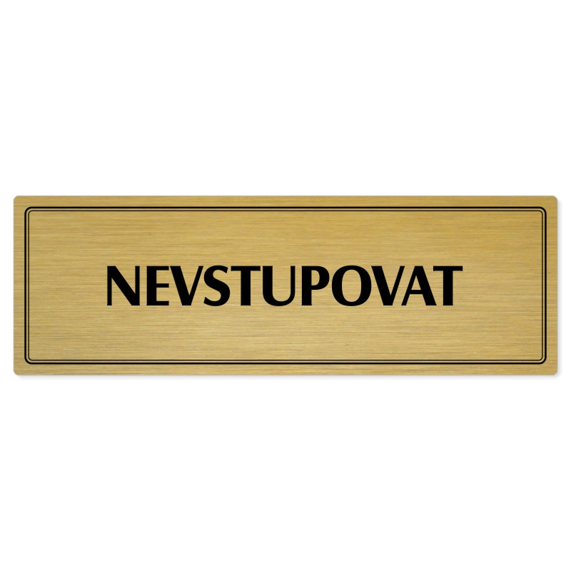 Nevstupovat, 240x79mm, zlatá popiska s dvojtým rámečkem