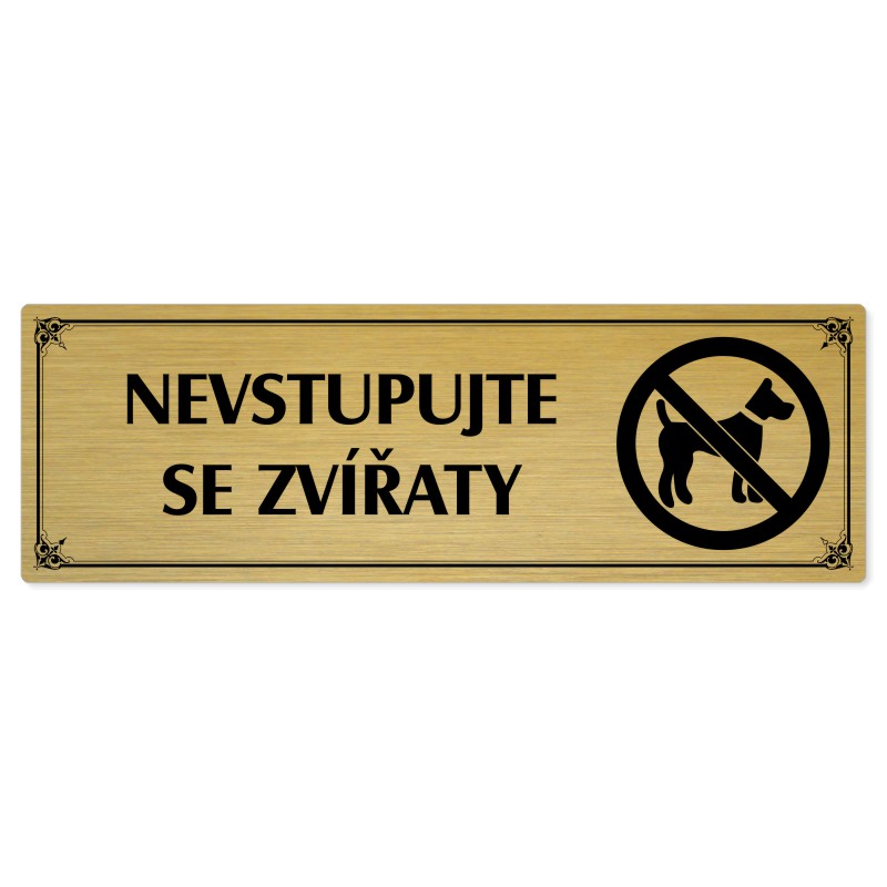 Nevstupujte se zvířaty, 240x79mm, zlatá popiska s okrasným rámečkem