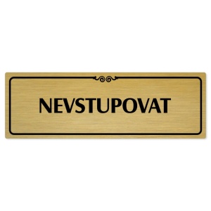 Nevstupovat, 240x79mm, zlatá popiska s ozdobou uprostřed